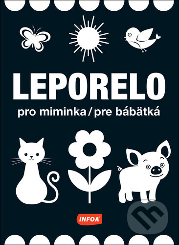 Kniha: Leporelo pro miminka/pre bábätká (INFOA). INFOA, 2022 Kniha: Leporelo pro miminka/pre bábätká (INFOA). INFOA, 2022