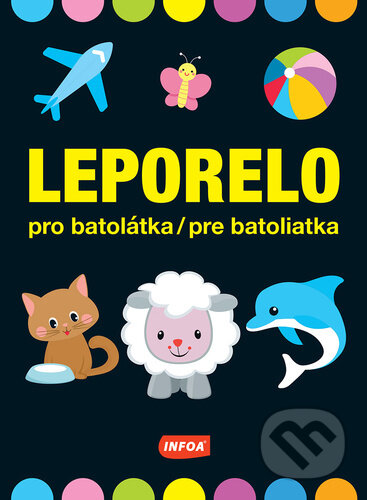 Kniha: Leporelo pro batolátka/pre batoliatka (INFOA). INFOA, 2022 Kniha: Leporelo pro batolátka/pre batoliatka (INFOA). INFOA, 2022