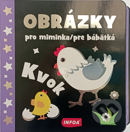 Kniha: Obrázky pro miminka/pre bábätká Kvok (INFOA). INFOA, 2022 Kniha: Obrázky pro miminka/pre bábätká Kvok (INFOA). INFOA, 2022