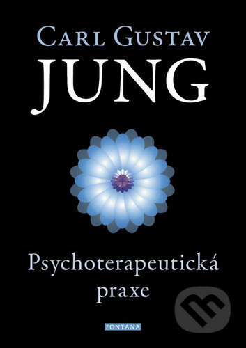 Kniha: Psychoterapeutická praxe (Carl Gustav Jung). Fontána, 2022 Kniha: Psychoterapeutická praxe (Carl Gustav Jung). Fontána, 2022