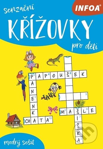 Kniha: Senzační křížovky pro děti (INFOA). INFOA, 2022 Kniha: Senzační křížovky pro děti (INFOA). INFOA, 2022