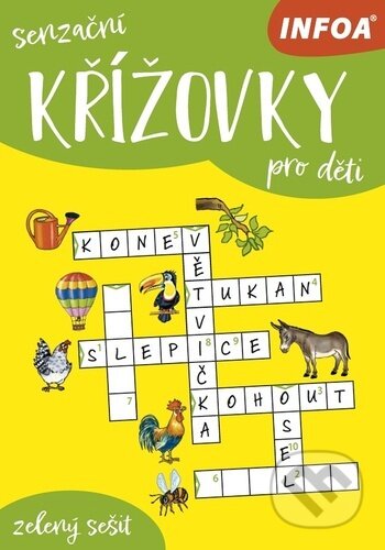 Kniha: Senzační křížovky pro děti (INFOA). INFOA, 2022 Kniha: Senzační křížovky pro děti (INFOA). INFOA, 2022