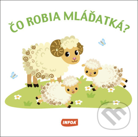 Kniha: Čo robia mláďatká? (INFOA). INFOA, 2022 Kniha: Čo robia mláďatká? (INFOA). INFOA, 2022