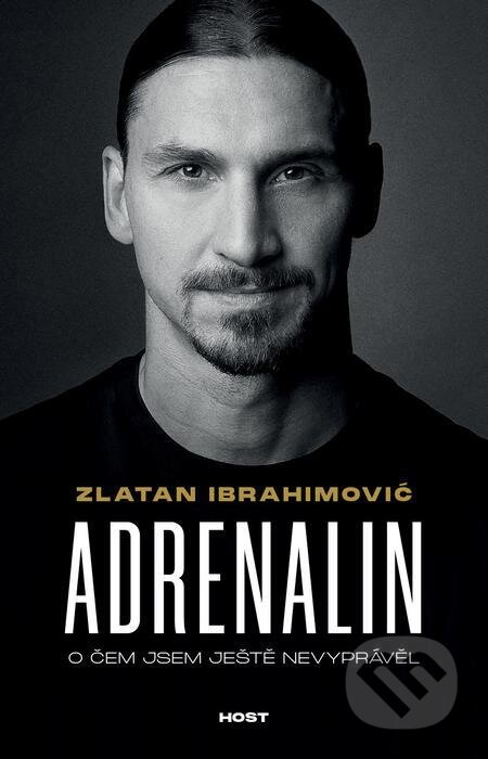 E-kniha: Adrenalin (Zlatan Ibrahimović a Luigi Garlando). Host, 2022 E-kniha: Adrenalin (Zlatan Ibrahimović a Luigi Garlando). Host, 2022