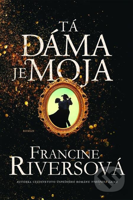 E-kniha: Tá dáma je moja (Francine Rivers). Kumran, 2022 E-kniha: Tá dáma je moja (Francine Rivers). Kumran, 2022