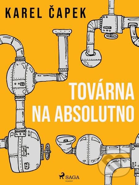 E-kniha: Továrna na absolutno (Karel Čapek). Saga Egmont E-kniha: Továrna na absolutno (Karel Čapek). Saga Egmont