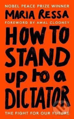 How to Stand Up to a Dictator - Maria Ressa, Ebury, 2022