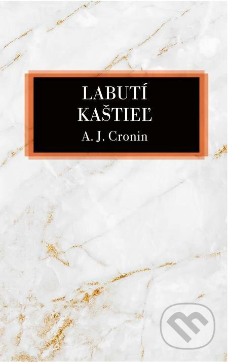 E-kniha: Labutí kaštieľ (A.J. Cronin). Slovenský spisovateľ, 2022 E-kniha: Labutí kaštieľ (A.J. Cronin). Slovenský spisovateľ, 2022