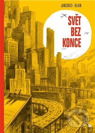 Kniha: Svět bez konce (Christophe Blain a Jean-Mare Jancovici). Argo, 2023 Kniha: Svět bez konce (Christophe Blain a Jean-Mare Jancovici). Argo, 2023