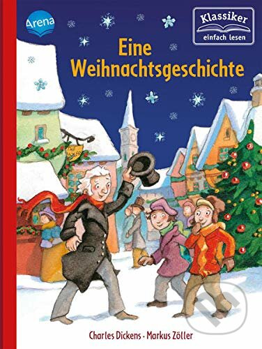 Kniha: Eine Weihnachtsgeschichte (Charles Dickens a Wolfgang Knape). Arena Verlag GmbH, 2021 Kniha: Eine Weihnachtsgeschichte (Charles Dickens a Wolfgang Knape). Arena Verlag GmbH, 2021
