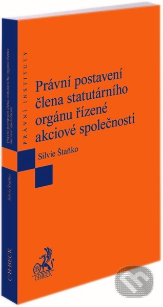 Kniha: Právní postavení člena statutárního orgánu řízené akciové společnosti (Silvie Štaňko). C. H. Beck, 2022 Kniha: Právní postavení člena statutárního orgánu řízené akciové společnosti (Silvie Štaňko). C. H. Beck, 2022