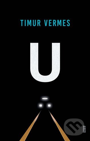 Kniha: U (Timur Vermes). Argo, 2023 Kniha: U (Timur Vermes). Argo, 2023