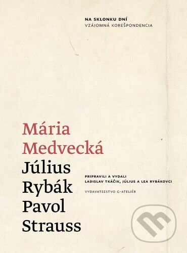 Kniha: Na sklonku dní (Mária Medvecká a Július Rybák). G-ATELIÉR, 2022 Kniha: Na sklonku dní (Mária Medvecká a Július Rybák). G-ATELIÉR, 2022