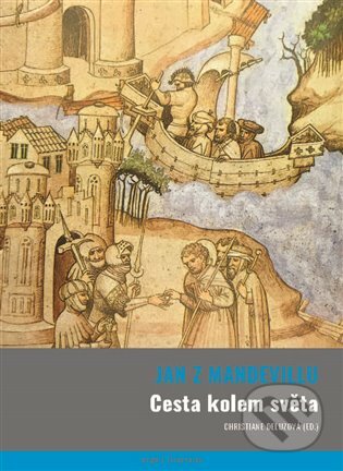 Kniha: Cesta kolem světa (Jan z Mandevillu). Argo, 2024 Kniha: Cesta kolem světa (Jan z Mandevillu). Argo, 2024