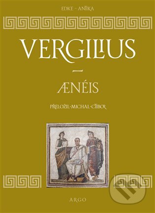Kniha: Aeneis (Publius Vergilius Maro). Argo, 2023 Kniha: Aeneis (Publius Vergilius Maro). Argo, 2023