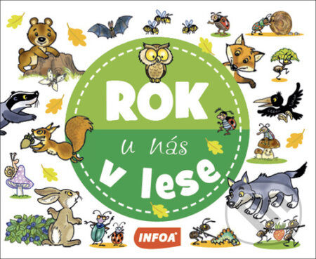 Kniha: Rok u nás V lese (INFOA). INFOA, 2022 Kniha: Rok u nás V lese (INFOA). INFOA, 2022