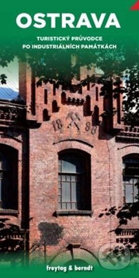 Kniha: Ostrava turistický průvodce po industriálních památkach (freytag&berndt). freytag&berndt Kniha: Ostrava turistický průvodce po industriálních památkach (freytag&berndt). freytag&berndt