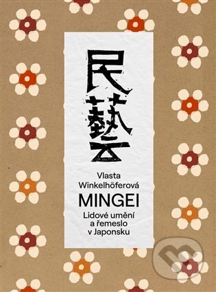 Kniha: Mingei (Vlasta Winkelhöferová). Kavka, 2022 Kniha: Mingei (Vlasta Winkelhöferová). Kavka, 2022