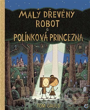 Malý dřevěný robot a polínková princezna - Tom Gauld, Centrala, 2022