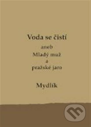 Kniha: Voda se čistí aneb Mladý muž a pražské jaro (Miroslav Krůta). Uvnitř, 2022 Kniha: Voda se čistí aneb Mladý muž a pražské jaro (Miroslav Krůta). Uvnitř, 2022