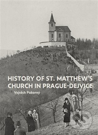 Kniha: The History of St. Matthew´s Church in Prague-Dejvice (Vojtěch Pokorný). Foibos, 2022 Kniha: The History of St. Matthew´s Church in Prague-Dejvice (Vojtěch Pokorný). Foibos, 2022