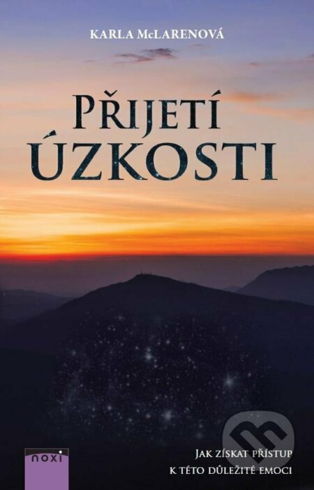 Kniha: Přijetí úzkosti (Karla McLaren). NOXI, 2022 Kniha: Přijetí úzkosti (Karla McLaren). NOXI, 2022