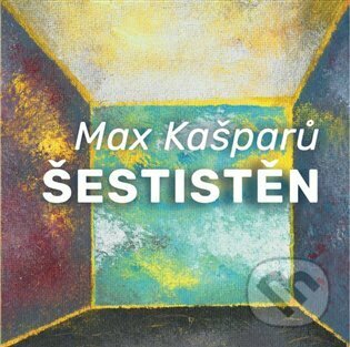 Kniha: Šestistěn (Max Kašparů). Cesta, 2022 Kniha: Šestistěn (Max Kašparů). Cesta, 2022