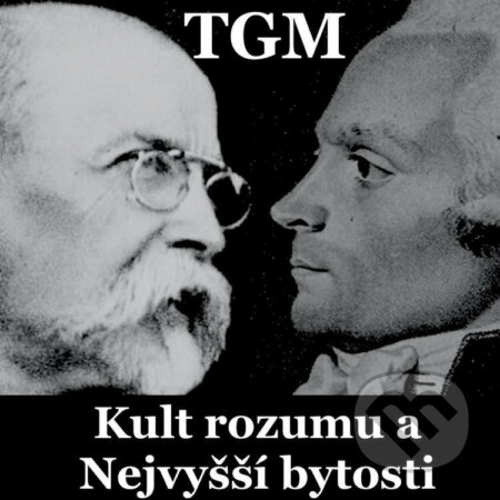 Audiokniha: Kult rozumu a Nejvyšší bytosti (Tomáš Garrigue Masaryk). MplusV, 2022 Audiokniha: Kult rozumu a Nejvyšší bytosti (Tomáš Garrigue Masaryk). MplusV, 2022