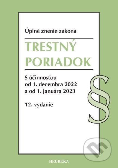 Kniha: Trestný poriadok. Úzz, 12. vydanie, 11/2022 (Autorský kolektiv). Heuréka, 2016 Kniha: Trestný poriadok. Úzz, 12. vydanie, 11/2022 (Autorský kolektiv). Heuréka, 2016