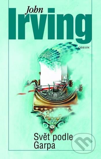 Kniha: Svět podle Garpa (John Irving). Odeon CZ, 2022 Kniha: Svět podle Garpa (John Irving). Odeon CZ, 2022