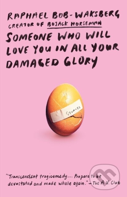 Kniha: Someone Who Will Love You in All Your Damaged Glory (Raphael Bob-Waksberg). Random House, 2020 Kniha: Someone Who Will Love You in All Your Damaged Glory (Raphael Bob-Waksberg). Random House, 2020