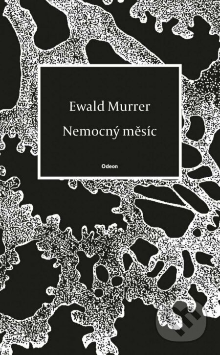 Kniha: Nemocný měsíc (Ewald Murrer). Odeon CZ, 2022 Kniha: Nemocný měsíc (Ewald Murrer). Odeon CZ, 2022