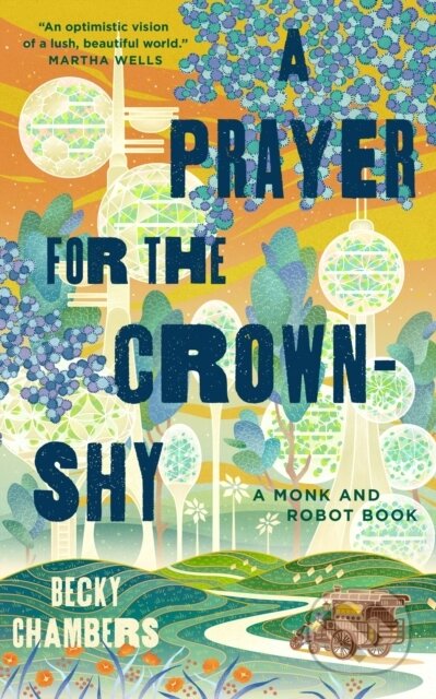 Kniha: A Prayer for the Crown-Shy (Becky Chambers). Tor Books, 2022 Kniha: A Prayer for the Crown-Shy (Becky Chambers). Tor Books, 2022