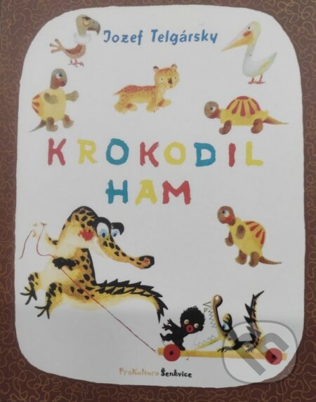 Kniha: Krokodíl Ham (Jozef Telgársky). ProKultura Šenkvice, 2021 Kniha: Krokodíl Ham (Jozef Telgársky). ProKultura Šenkvice, 2021
