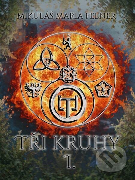 E-kniha: Tři kruhy I (Mikuláš Maria Felner). Nakladatelství Viking E-kniha: Tři kruhy I (Mikuláš Maria Felner). Nakladatelství Viking