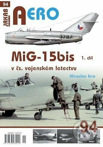 Kniha: AERO 94 MiG-15bis v čs. vojenském letectvu 1. díl (Miroslav Irra). Jakab, 2022 Kniha: AERO 94 MiG-15bis v čs. vojenském letectvu 1. díl (Miroslav Irra). Jakab, 2022