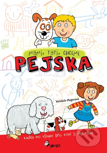 E-kniha: Mami, tati, chceme pejska (Vendula Hegerová). Pierot, 2009 E-kniha: Mami, tati, chceme pejska (Vendula Hegerová). Pierot, 2009