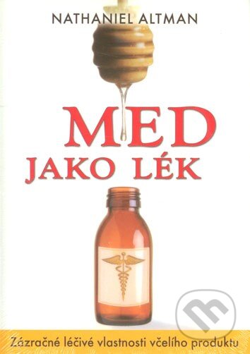 Kniha: Med jako lék (Nathaniel Altman). Fontána, 2014 Kniha: Med jako lék (Nathaniel Altman). Fontána, 2014