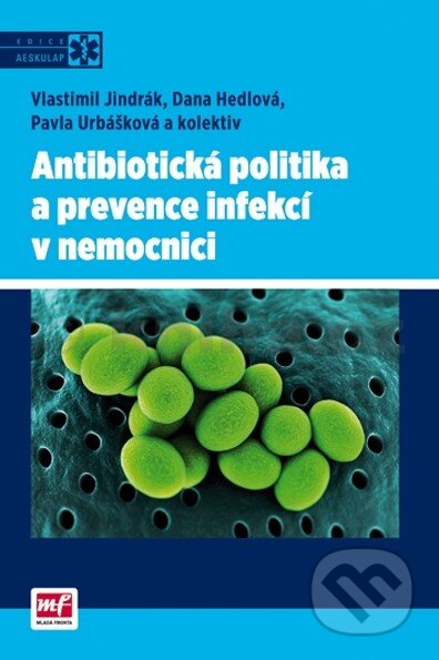 Kniha: Antibiotická politika a prevence infekcí v nemocnici (Dana Hedlová, Vlastimil Jindrák a Pavla Urbášková). Mladá fronta, 2014 Kniha: Antibiotická politika a prevence infekcí v nemocnici (Dana Hedlová, Vlastimil Jindrák a Pavla Urbášková). Mladá fronta, 2014