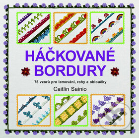 Kniha: Háčkované bordury (Caitlin Sainio). Metafora, 2014 Kniha: Háčkované bordury (Caitlin Sainio). Metafora, 2014