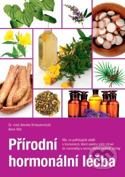 Kniha: Přírodní hormonální léčba (Anne Hild a Annelie Scheuernstuhl). ANAG, 2014 Kniha: Přírodní hormonální léčba (Anne Hild a Annelie Scheuernstuhl). ANAG, 2014