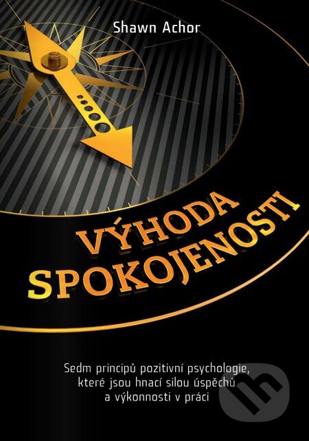 Kniha: Výhoda spokojenosti (Shawn Achor). ANAG, 2014 Kniha: Výhoda spokojenosti (Shawn Achor). ANAG, 2014