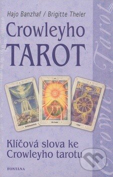 Kniha: Crowleyho tarot (Brigitte Theler a Hajo Banzhaf). Fontána, 2006 Kniha: Crowleyho tarot (Brigitte Theler a Hajo Banzhaf). Fontána, 2006