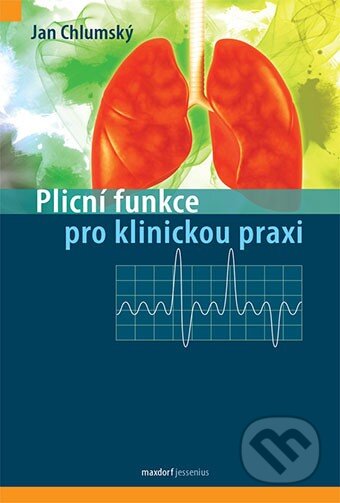 Plicní funkce pro klinickou praxi - Jan Chlumský, Maxdorf, 2014