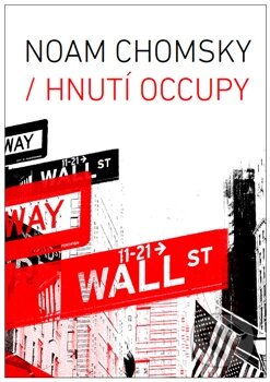 Kniha: Hnutí Occupy (Noam Chomsky). Broken Books, 2014 Kniha: Hnutí Occupy (Noam Chomsky). Broken Books, 2014