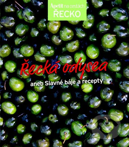 Kniha: Řecká odysea - kuchařka z edice Apetit na cestách - Řecko (Autorský kolektív). BURDA Media 2000, 2014 Kniha: Řecká odysea - kuchařka z edice Apetit na cestách - Řecko (Autorský kolektív). BURDA Media 2000, 2014