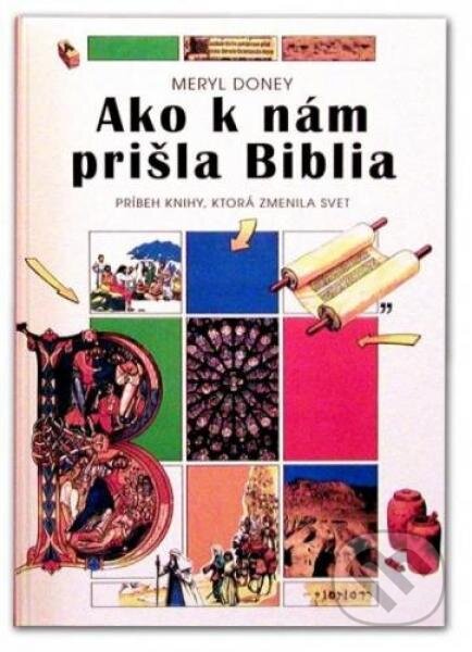 Kniha: Ako k nám prišla Biblia (Meryl Doney). Slovenská biblická spoločnosť Kniha: Ako k nám prišla Biblia (Meryl Doney). Slovenská biblická spoločnosť