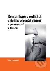 Kniha: Komunikace v rodinách z hlediska vybraných přístupů v poradenství a terapii (Leoš Zatloukal). Univerzita Palackého v Olomouci, 2014 Kniha: Komunikace v rodinách z hlediska vybraných přístupů v poradenství a terapii (Leoš Zatloukal). Univerzita Palackého v Olomouci, 2014