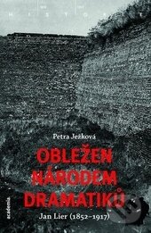 Kniha: Obležen národem dramatiků (Petra Ježková). Academia, 2014 Kniha: Obležen národem dramatiků (Petra Ježková). Academia, 2014