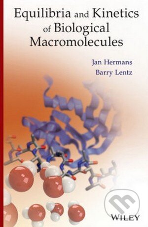 Kniha: Equilibria and Kinetics of Biological Macromolecules (Jan Hermans). Wiley-Blackwell, 2014 Kniha: Equilibria and Kinetics of Biological Macromolecules (Jan Hermans). Wiley-Blackwell, 2014